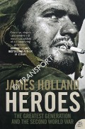 Twenty-One / Heroes - The Greatest Generation and the Second World War by HOLLAND, James